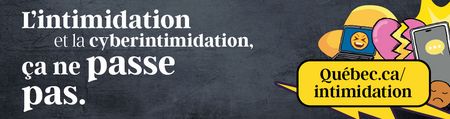 L'intimidation, ça ne passe pas. Québec.ca/intimidation