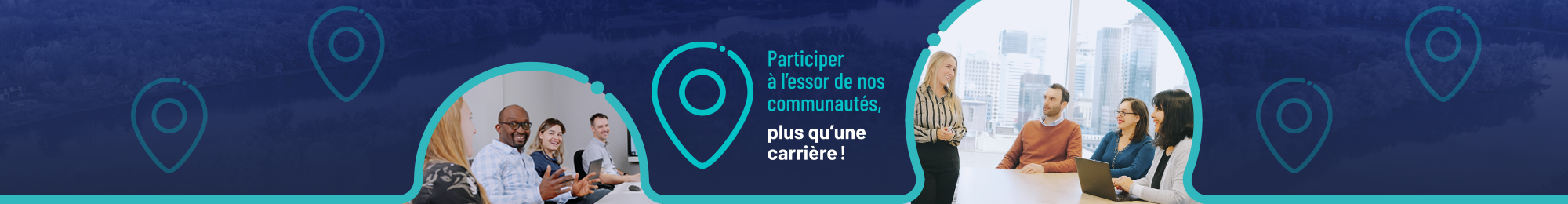 Participer à l'essor de nos communautés, plus qu'une carrière