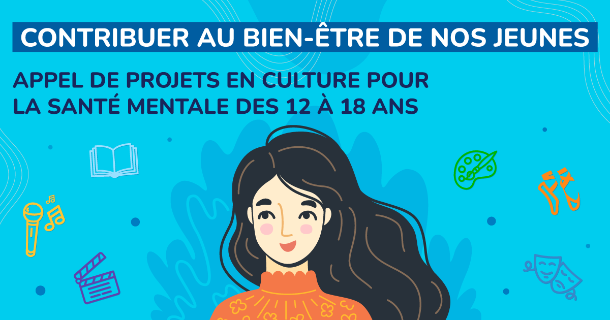 Lancement de l'Appel de projets en culture pour la santé mentale des jeunes de 12 à 18 ans