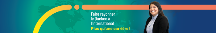 Faire rayonner le Québec à l'international, plus qu'une carrière!