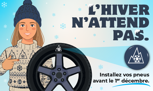 L'hiver n'Attend pas. Installez vos pneus avant le premier décembre.