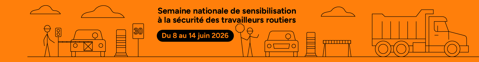 Semaine nationale de sensibilisation à la sécurité des travailleurs routiers. Du 8 au 14 juin 2026.