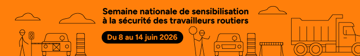 Semaine nationale de sensibilisation à la sécurité des travailleurs routiers. Du 8 au 14 juin 2026.