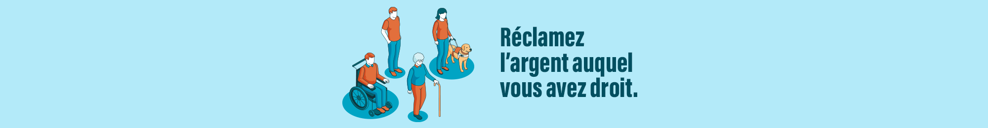 Réclamez l'argent auquel vous avez droit.