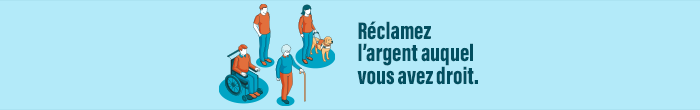 Réclamez l'argent auquel vous avez droit.