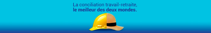 La conciliation travail-retraite, le meilleur des deux mondes.