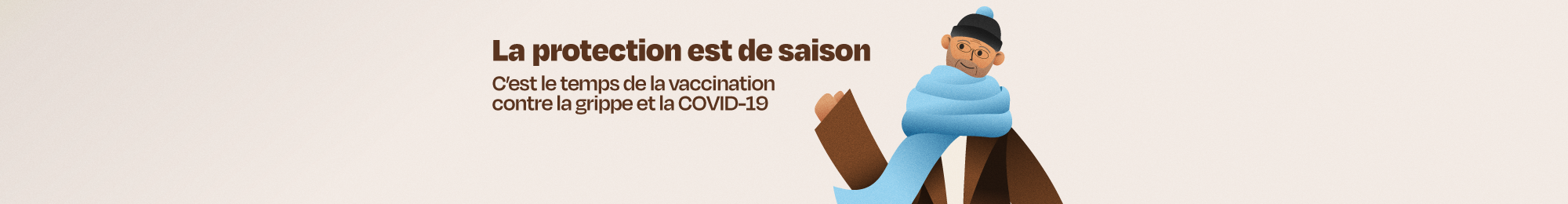 La protection est de saison. C'est le temps de la vaccination contre la grippe et la COVID-19.